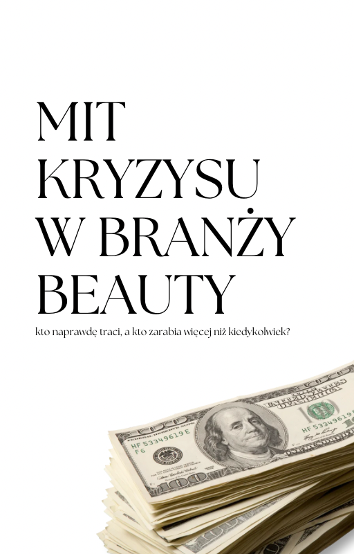 E-book „Mit kryzysu w branży beauty - kto naprawdę traci, a kto zarabia więcej niż kiedykolwiek?”